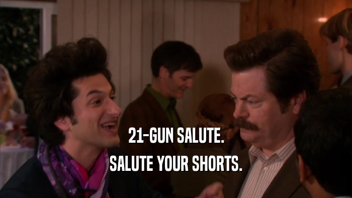 21-GUN SALUTE. SALUTE YOUR SHORTS. 