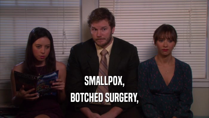 SMALLPOX, BOTCHED SURGERY, 