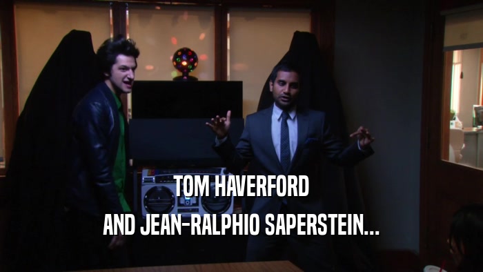 TOM HAVERFORD AND JEAN-RALPHIO SAPERSTEIN... 