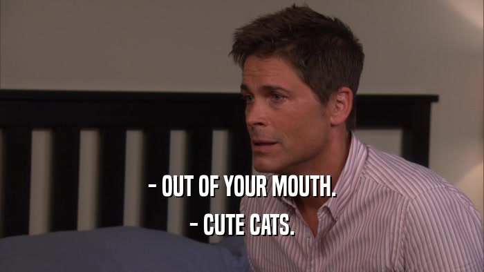 - OUT OF YOUR MOUTH. - CUTE CATS. 