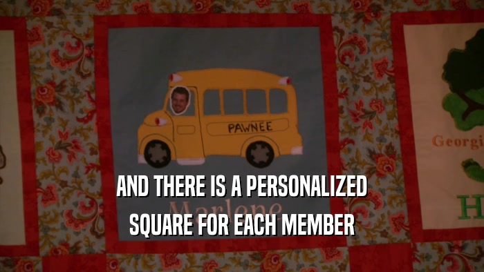 AND THERE IS A PERSONALIZED SQUARE FOR EACH MEMBER 