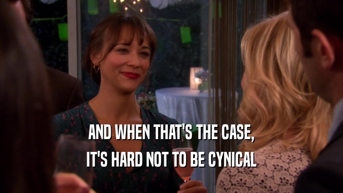 AND WHEN THAT'S THE CASE, IT'S HARD NOT TO BE CYNICAL 
