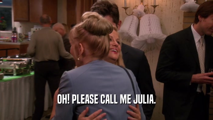OH! PLEASE CALL ME JULIA.  