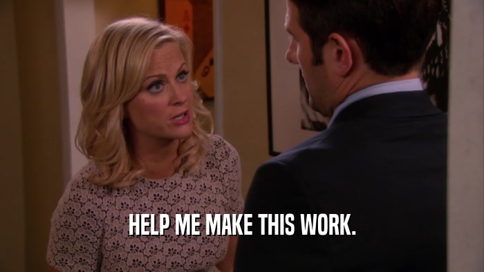 HELP ME MAKE THIS WORK.  