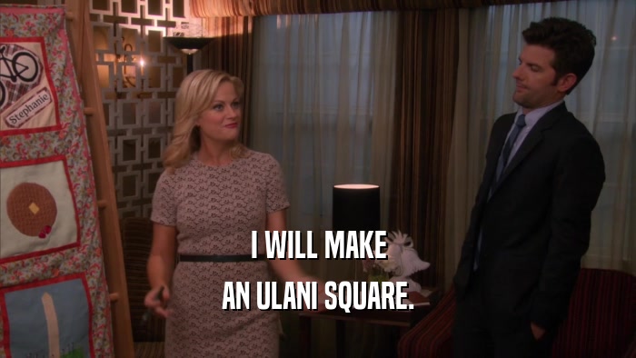 I WILL MAKE AN ULANI SQUARE. 