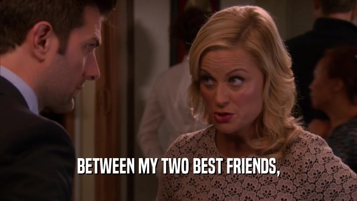 BETWEEN MY TWO BEST FRIENDS,  