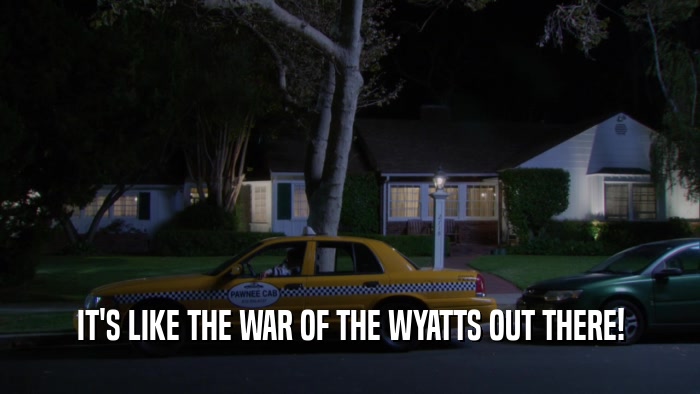 IT'S LIKE THE WAR OF THE WYATTS OUT THERE!  