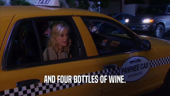 AND FOUR BOTTLES OF WINE.  