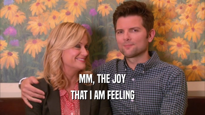 MM, THE JOY THAT I AM FEELING 