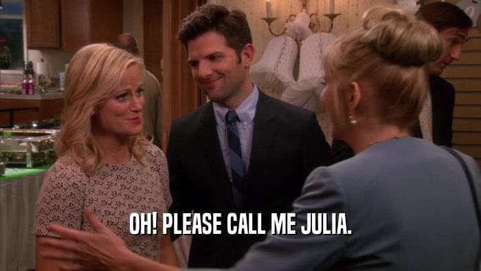 OH! PLEASE CALL ME JULIA.  