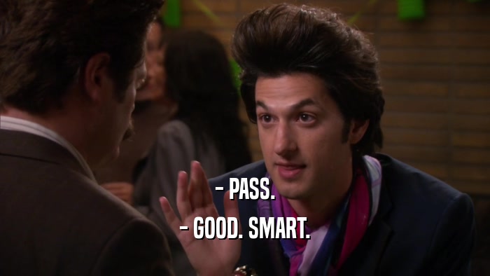- PASS. - GOOD. SMART. 