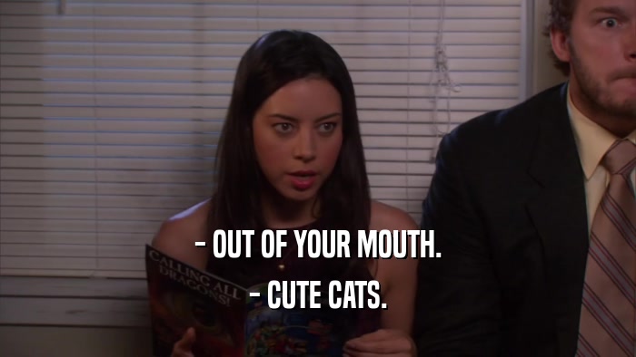 - OUT OF YOUR MOUTH. - CUTE CATS. 