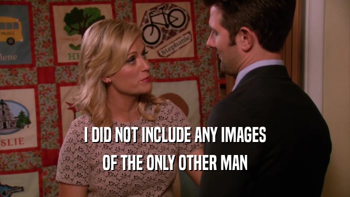 I DID NOT INCLUDE ANY IMAGES OF THE ONLY OTHER MAN 
