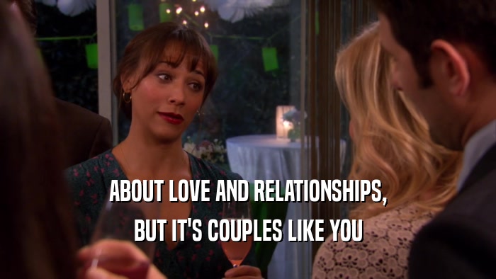 ABOUT LOVE AND RELATIONSHIPS, BUT IT'S COUPLES LIKE YOU 