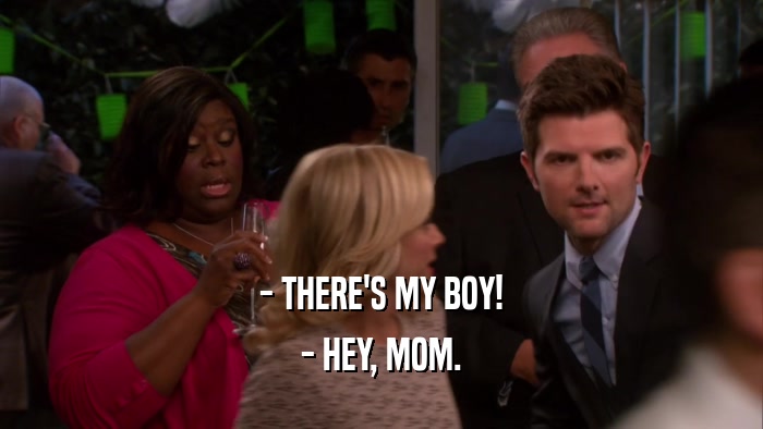 - THERE'S MY BOY! - HEY, MOM. 
