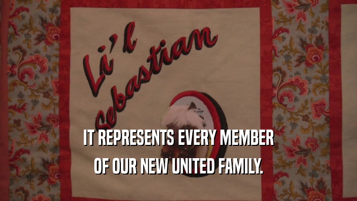 IT REPRESENTS EVERY MEMBER OF OUR NEW UNITED FAMILY. 