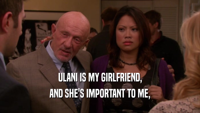 ULANI IS MY GIRLFRIEND, AND SHE'S IMPORTANT TO ME, 