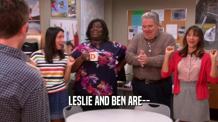 LESLIE AND BEN ARE--  