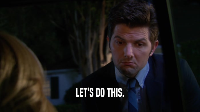 LET'S DO THIS.  