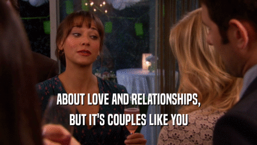 ABOUT LOVE AND RELATIONSHIPS, BUT IT'S COUPLES LIKE YOU 