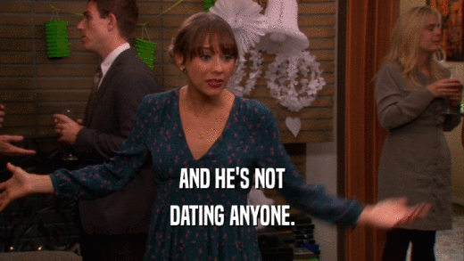 AND HE'S NOT DATING ANYONE. 