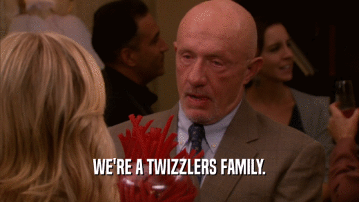 WE'RE A TWIZZLERS FAMILY.  