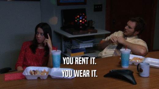 YOU RENT IT. YOU WEAR IT. 