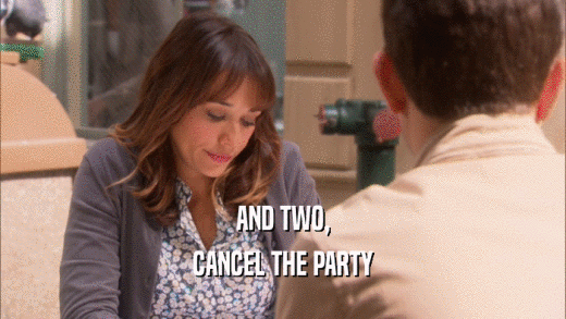 AND TWO, CANCEL THE PARTY 