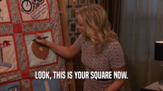 LOOK, THIS IS YOUR SQUARE NOW.  