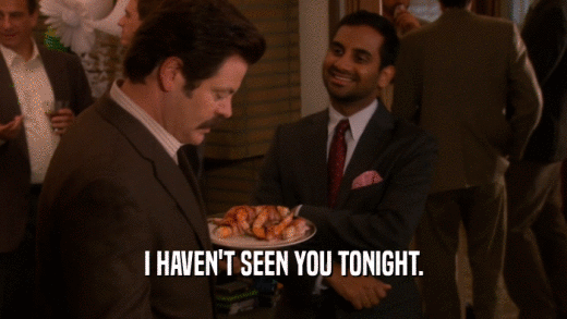 I HAVEN'T SEEN YOU TONIGHT.  