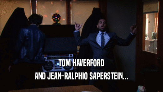 TOM HAVERFORD AND JEAN-RALPHIO SAPERSTEIN... 