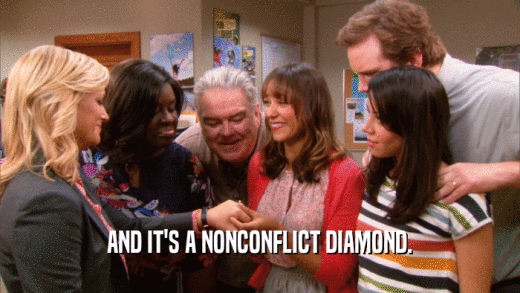 AND IT'S A NONCONFLICT DIAMOND.  
