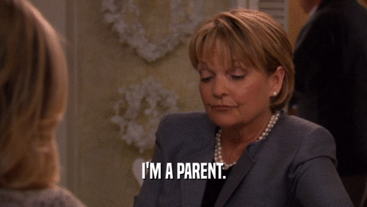 I'M A PARENT.  
