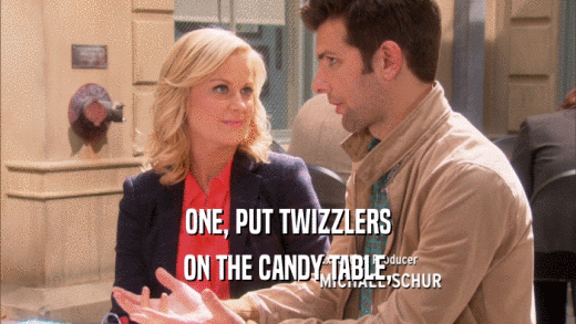 ONE, PUT TWIZZLERS
 ON THE CANDY TABLE,
 