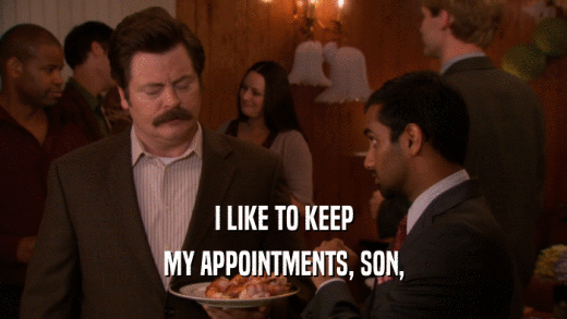 I LIKE TO KEEP MY APPOINTMENTS, SON, 