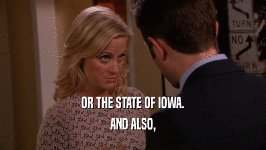 OR THE STATE OF IOWA.
 AND ALSO,
 