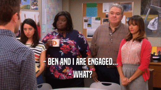 - BEN AND I ARE ENGAGED... - WHAT? 