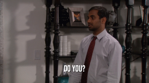 DO YOU?  