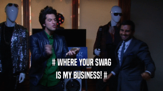 # WHERE YOUR SWAG IS MY BUSINESS! # 