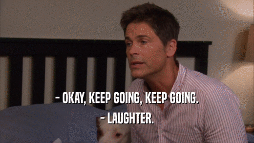 - OKAY, KEEP GOING, KEEP GOING. - LAUGHTER. 