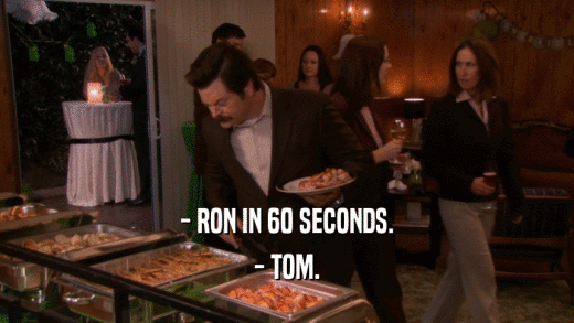 - RON IN 60 SECONDS. - TOM. 