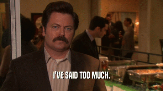 I'VE SAID TOO MUCH.  