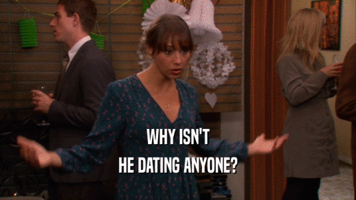 WHY ISN'T HE DATING ANYONE? 