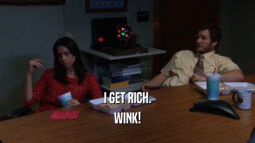 I GET RICH. WINK! 