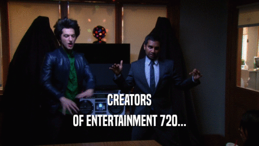 CREATORS OF ENTERTAINMENT 720... 