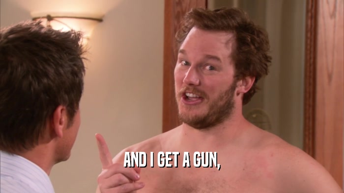 AND I GET A GUN,  