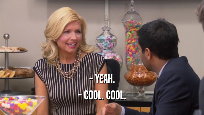 - YEAH. - COOL. COOL. 