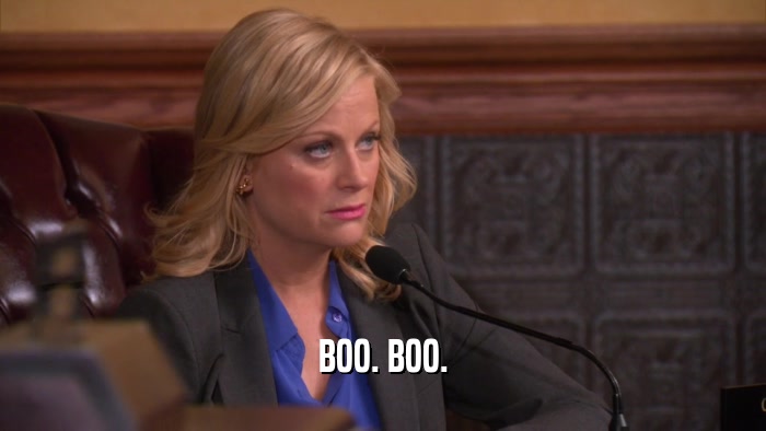 BOO. BOO.  