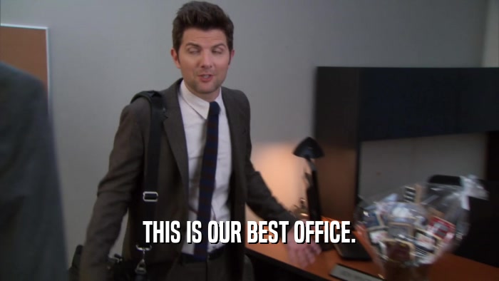 THIS IS OUR BEST OFFICE.  