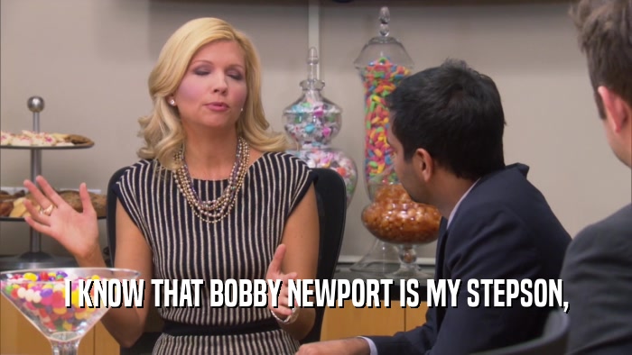 I KNOW THAT BOBBY NEWPORT IS MY STEPSON,  